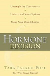 The Hormone Decision (Hardcover, 1st)