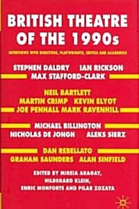 British Theatre of the 1990s : Interviews with Directors, Playwrights, Critics and Academics (Hardcover)