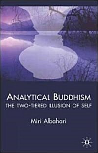 Analytical Buddhism : The Two-tiered Illusion of Self (Hardcover)