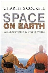 Space on Earth : Saving Our World by Seeking Others (Hardcover)