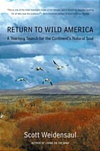 Return to Wild America: A Yearlong Search for the Continents Natural Soul (Paperback)