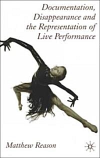 Documentation, Disappearance And the Representation of Live Performance (Hardcover)