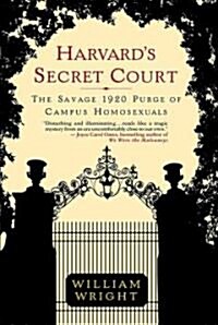 Harvards Secret Court: The Savage 1920 Purge of Campus Homosexuals (Paperback)