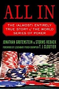 All in: The (Almost) Entirely True Story of the World Series of Poker (Paperback)