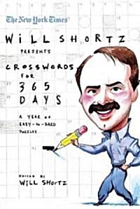 The New York Times Will Shortz Presents Crosswords for 365 Days: A Year of Easy to Hard Puzzles (Paperback)