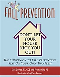 Fall Prevention: Dont Let Your House Kick You Out! (Paperback)
