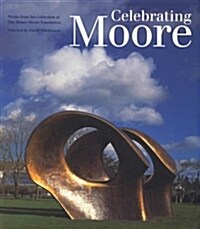 Celebrating Moore : Works from the Collection of The Henry Moore Foundation (Paperback)