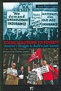 Social Solutions to Poverty: Americas Struggle to Build a Just Society (Paperback)