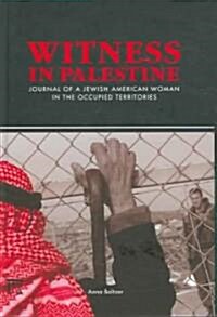 Witness in Palestine: A Jewish Woman in the Occupied Territories (Hardcover)