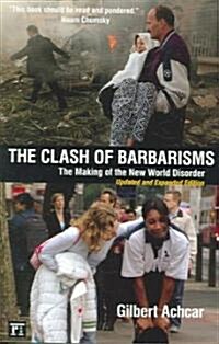 Clash of Barbarisms : The Making of the New World Disorder (Paperback)
