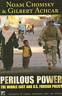 Perilous Power: The Middle East and U.S. Foreign Policy Dialogues on Terror, Democracy, War, and Justice (Hardcover)