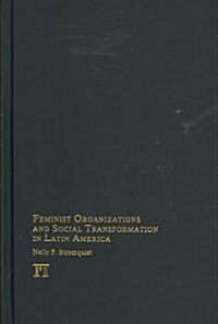 Feminist Organizations And Social Transformation in Latin America (Hardcover)