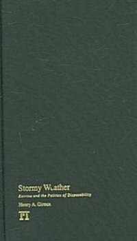 Stormy Weather: Katrina and the Politics of Disposability (Hardcover)