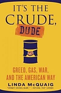 Its the Crude, Dude (Hardcover)