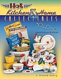 Hot Kitchen & Home Collectibles of the 30s, 40s, 50s (Paperback, Illustrated)