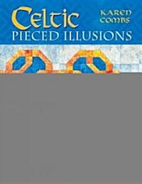 Celtic Pieced Illusions (Paperback, Illustrated)