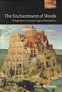 The Enchantment of Words : Wittgensteins Tractatus Logico-Philosophicus (Hardcover)