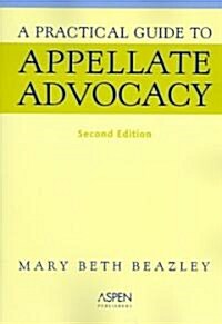 A Practical Guide to Appellate Advocacy (Paperback, 2nd)