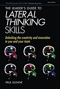 [중고] The Leader‘s Guide to Lateral Thinking Skills : Unlocking the Creativity & Innovation in You and Your Team (Paperback, 2 Revised edition)