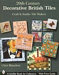 20th Century Decorative British Tiles: Craft and Studio Tile Makers: Craft and Studio Tile Makers (Hardcover)