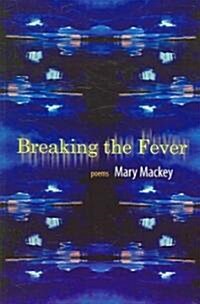 Breaking the Fever: Poems (Paperback)
