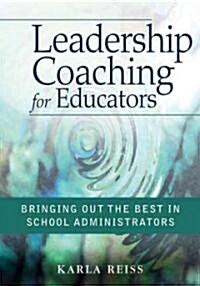 Leadership Coaching for Educators: Bringing Out the Best in School Administrators (Paperback)