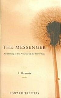 The Messenger: Awakening to the Presence of the Other Side (Paperback)