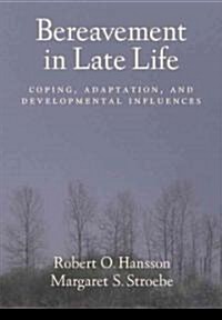 Bereavement in Late Life: Coping, Adaptation, and Developmental Influences (Hardcover)