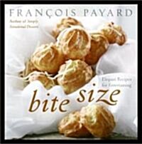 Bite Size: Elegant Recipes for Entertaining (Hardcover)