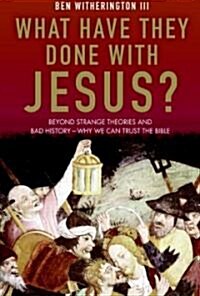 What Have They Done With Jesus? (Hardcover)