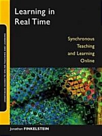Learning in Real Time: Synchronous Teaching and Learning Online (Paperback)