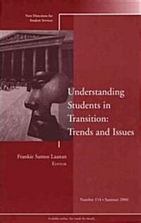 Understanding Students in Transition: Trends and Issues: New Directions for Student Services, Number 114 (Paperback)