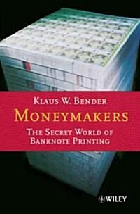 Moneymakers: The Secret World of Banknote Printing (Hardcover)