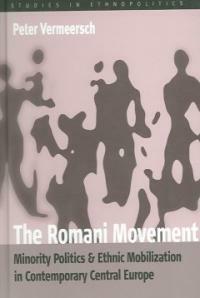 The Romani movement : minority politics and ethnic mobilization in contemporary Central Europe