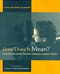 How Does It Mean?: Engaging Reluctant Readers Through Literary Theory (Paperback)