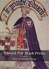 Edward the Black Prince: Power in Medieval Europe (Paperback)