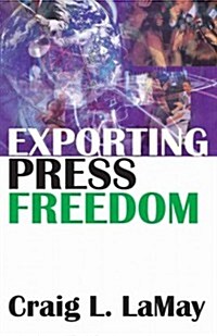 Exporting Press Freedom (Hardcover)