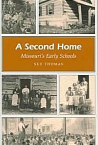 A Second Home: Missouris Early Schools Volume 1 (Paperback)