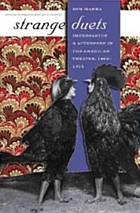 Strange Duets: Impresarios and Actresses in the American Theatre, 1865-1914 (Hardcover)