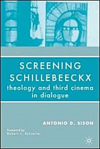 Screening Schillebeeckx: Theology and Third Cinema in Dialogue (Hardcover)