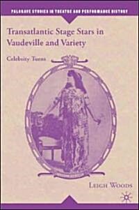 Transatlantic Stage Stars in Vaudeville and Variety: Celebrity Turns (Hardcover)