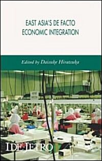 East Asias De Facto Economic Integration (Hardcover)