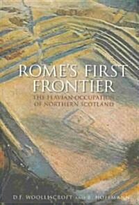 Romes First Frontier : The Flavian Occupation of Northern Scotland (Paperback)