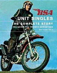 BSA Unit Singles : The Complete Story Including the Triumph Derivatives (Hardcover)