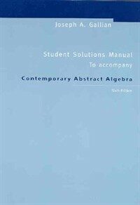 Student's solutions manual to accompany Contemporary abstract algebra, Sixth edition