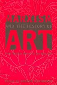 Marxism and the History of Art : From William Morris to the New Left (Paperback)