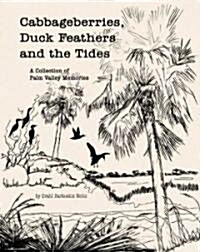 Cabbageberries, Duck Feathers and the Tides: A Collection of Palm Valley Memories (Paperback)