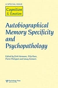 Autobiographical Memory Specificity and Psychopathology : A Special Issue of Cognition and Emotion (Hardcover)