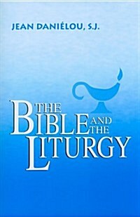The Bible and the Liturgy (Paperback)