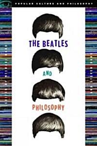 The Beatles and Philosophy: Nothing You Can Think That Cant Be Thunk (Paperback)